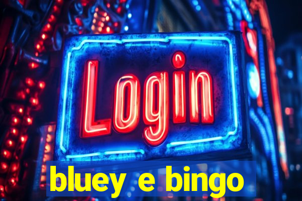 bluey e bingo