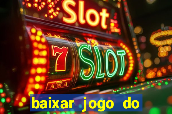 baixar jogo do tigrinho verdadeiro