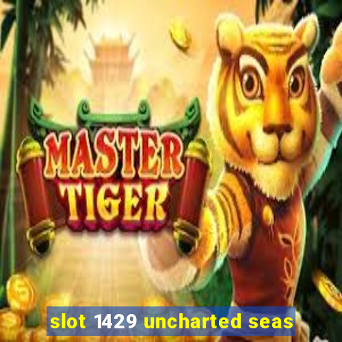 slot 1429 uncharted seas