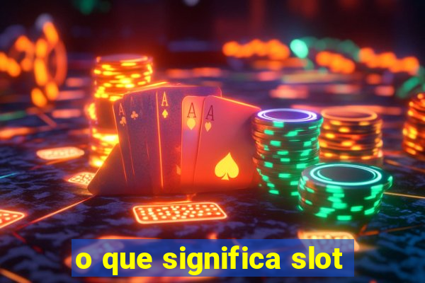 o que significa slot