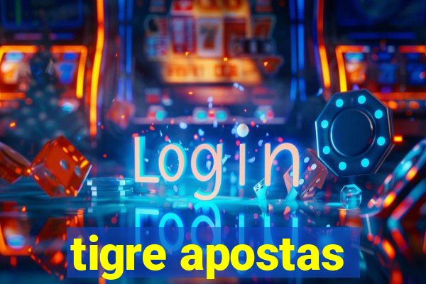 tigre apostas