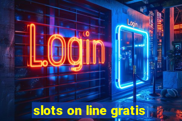 slots on line gratis