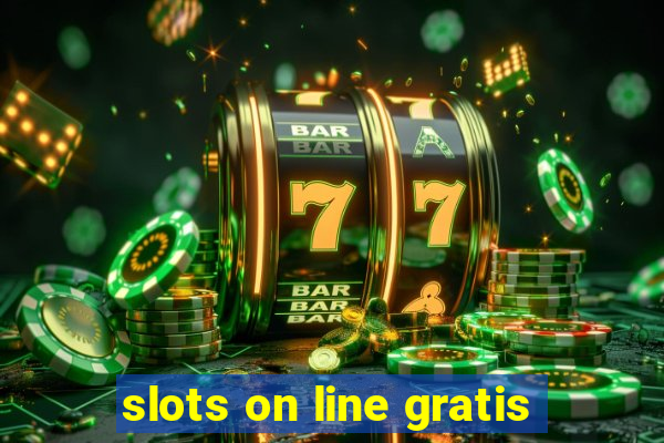 slots on line gratis