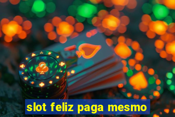 slot feliz paga mesmo