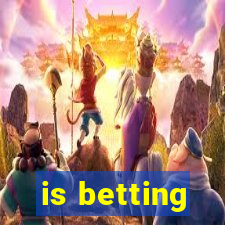 is betting