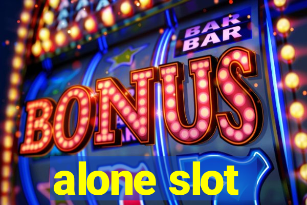 alone slot