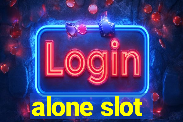 alone slot