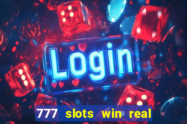 777 slots win real money online