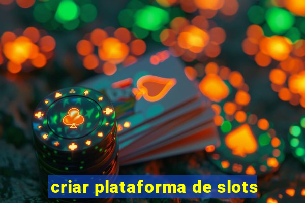 criar plataforma de slots