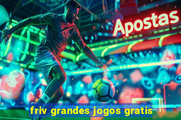 friv grandes jogos gratis