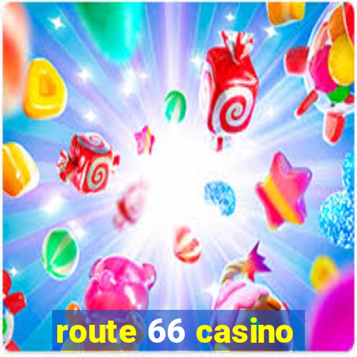 route 66 casino