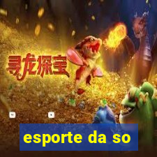 esporte da so