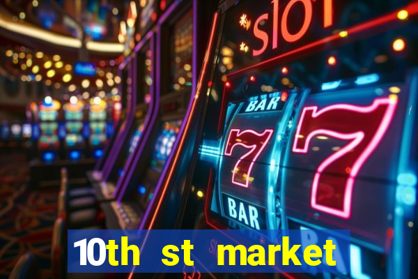 10th st market live casino