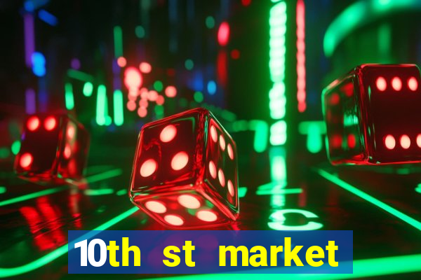 10th st market live casino