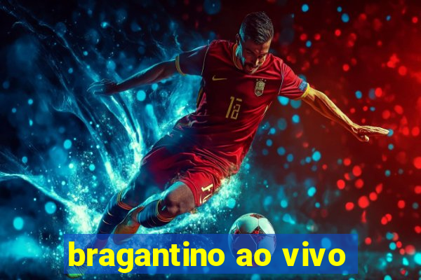 bragantino ao vivo