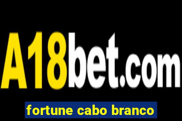 fortune cabo branco