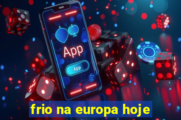 frio na europa hoje