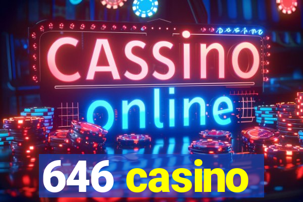 646 casino