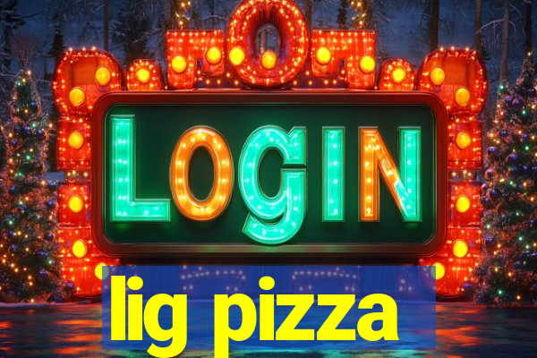 lig pizza