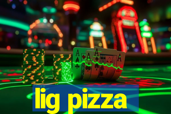 lig pizza