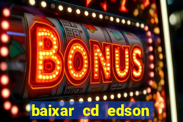 baixar cd edson gomes as 50 melhores