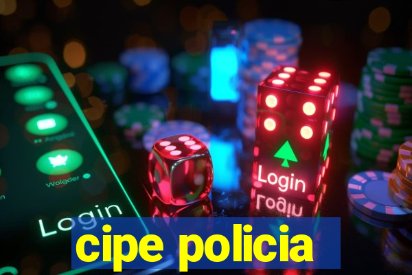 cipe policia