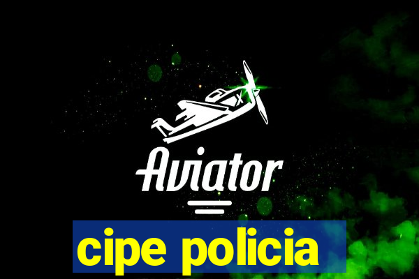 cipe policia