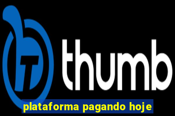 plataforma pagando hoje