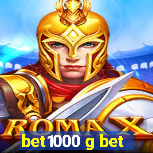 bet1000 g bet