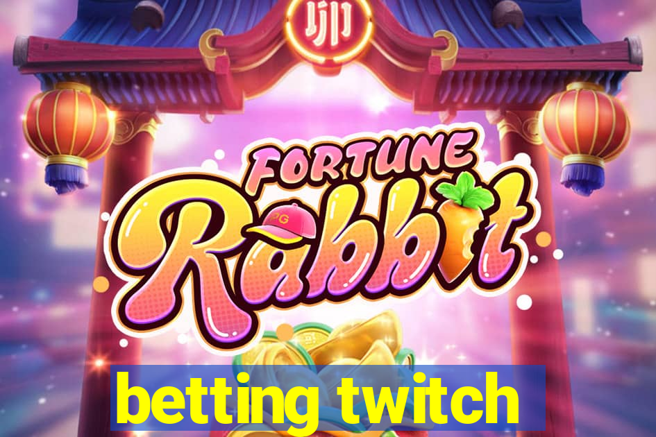 betting twitch