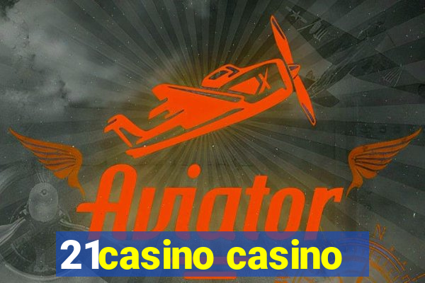 21casino casino