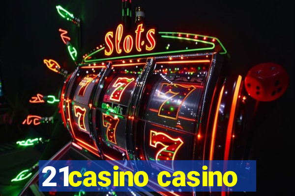 21casino casino