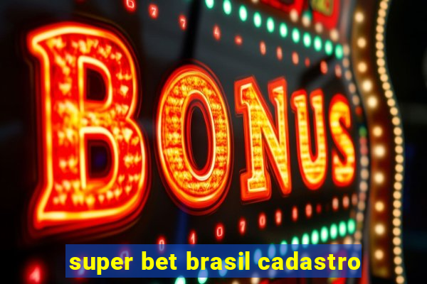 super bet brasil cadastro