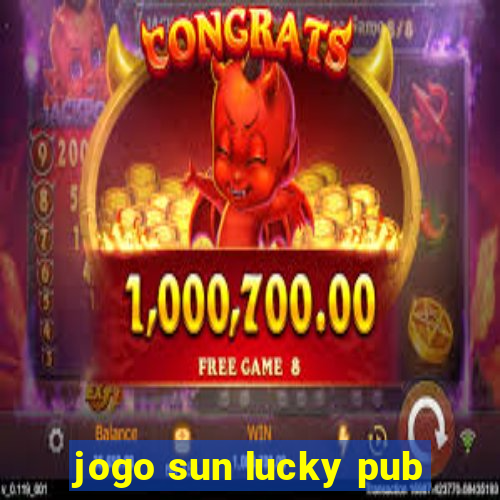 jogo sun lucky pub