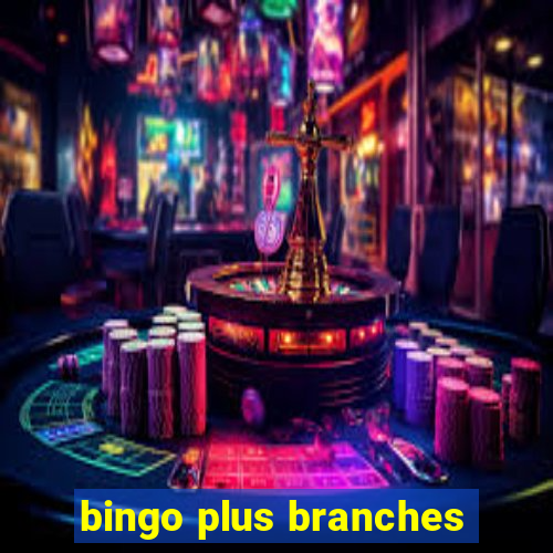 bingo plus branches