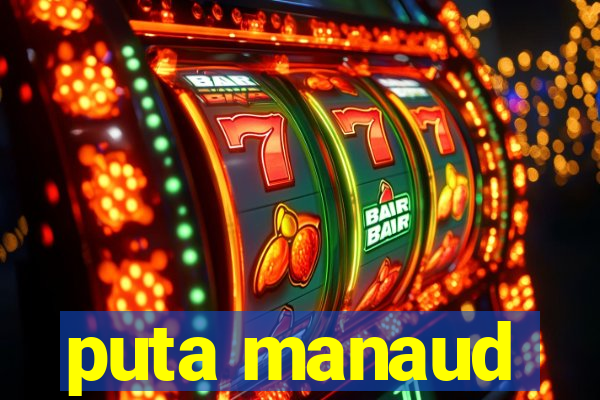 puta manaud