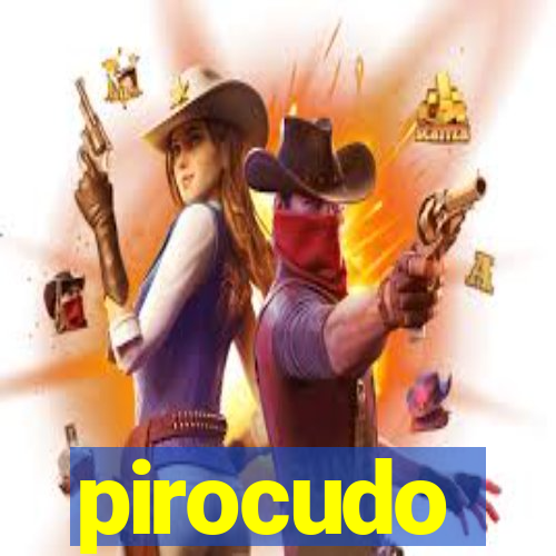 pirocudo