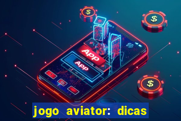 jogo aviator: dicas e melhor plataforma