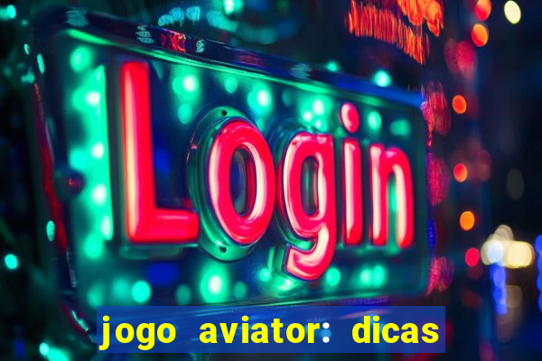 jogo aviator: dicas e melhor plataforma