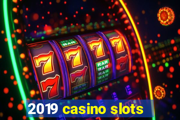 2019 casino slots