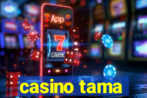 casino tama