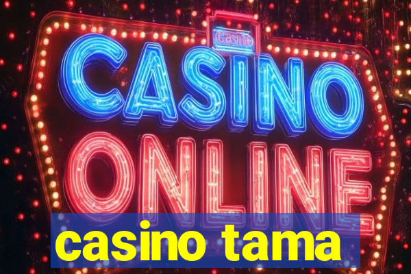 casino tama