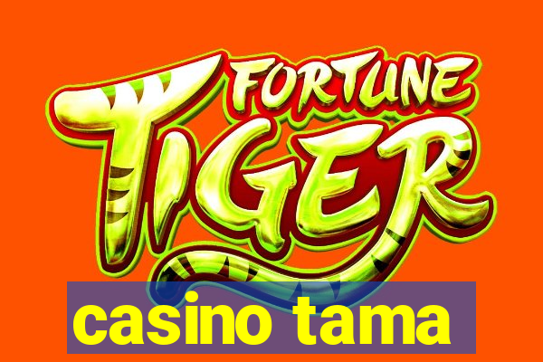 casino tama