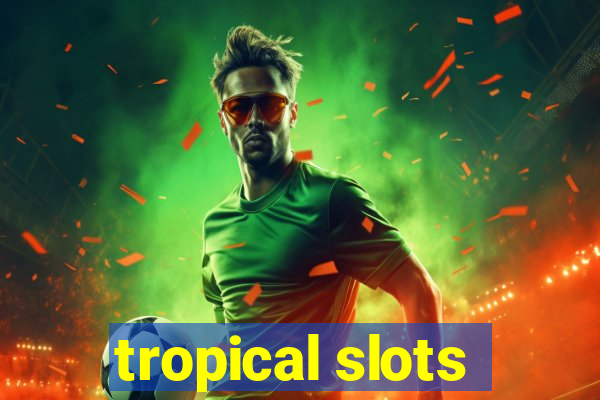 tropical slots