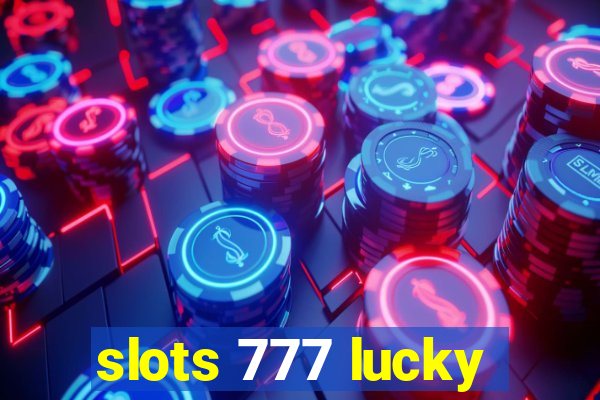 slots 777 lucky