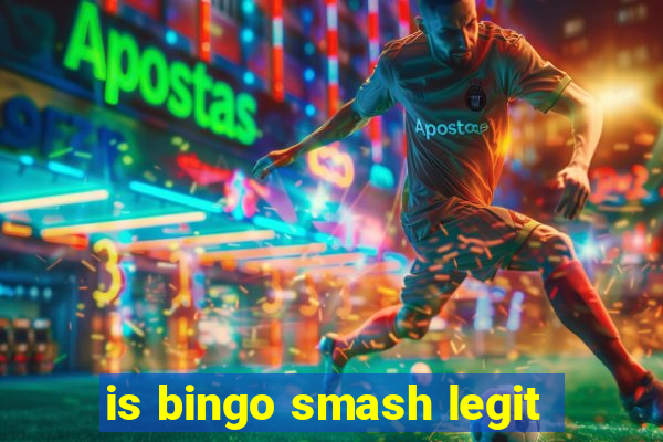 is bingo smash legit