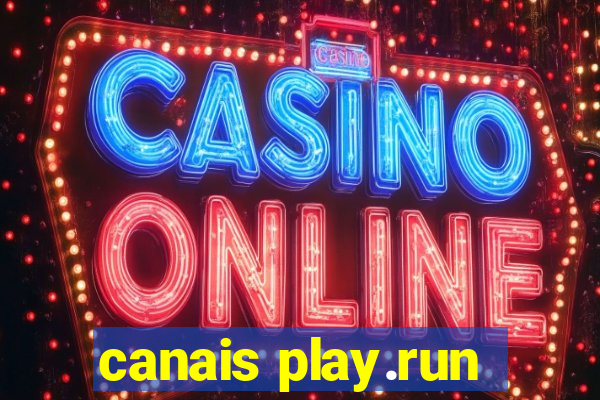 canais play.run