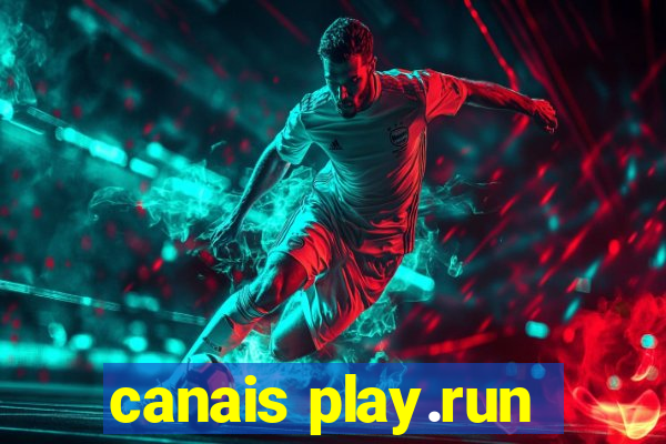 canais play.run