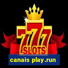 canais play.run