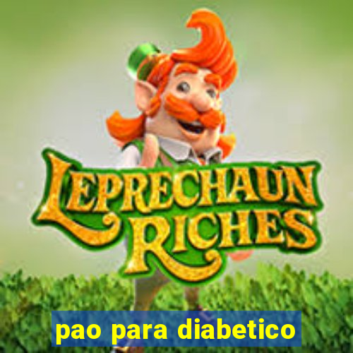 pao para diabetico